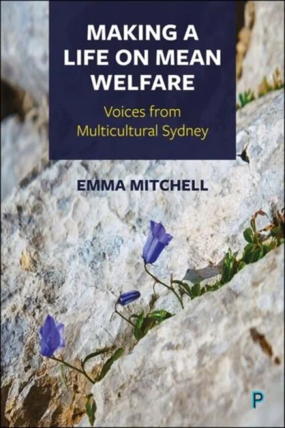 Making a Life on Mean Welfare av Emma (Western Sydney University) Mitchell