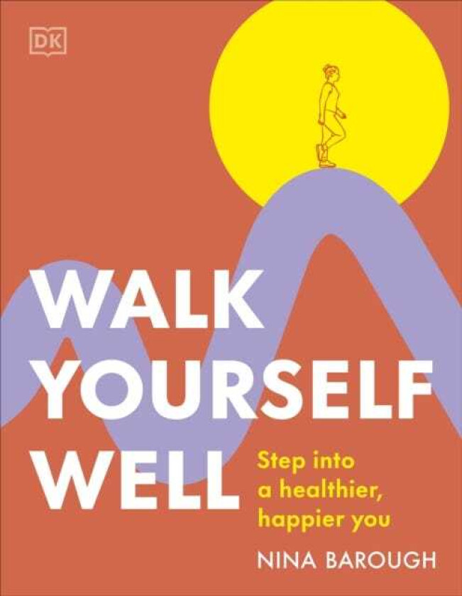 Walk Yourself Well Step into a Healthier, Happier You