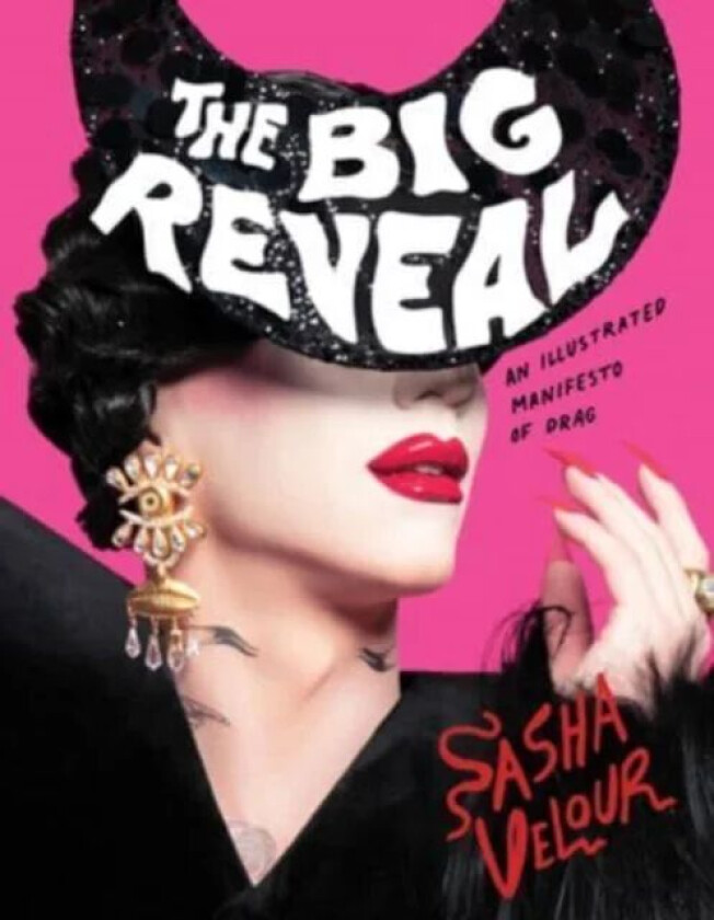 The Big Reveal av Sasha Velour
