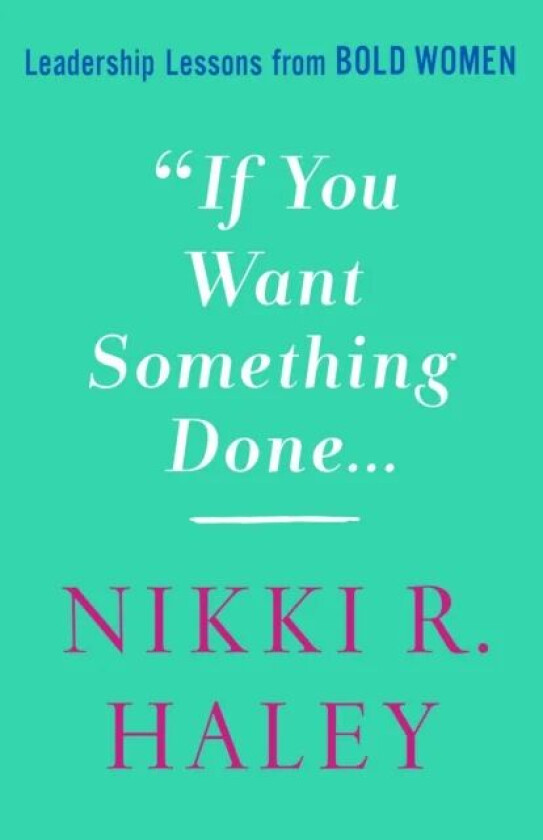 If You Want Something Done av Nikki R. Haley