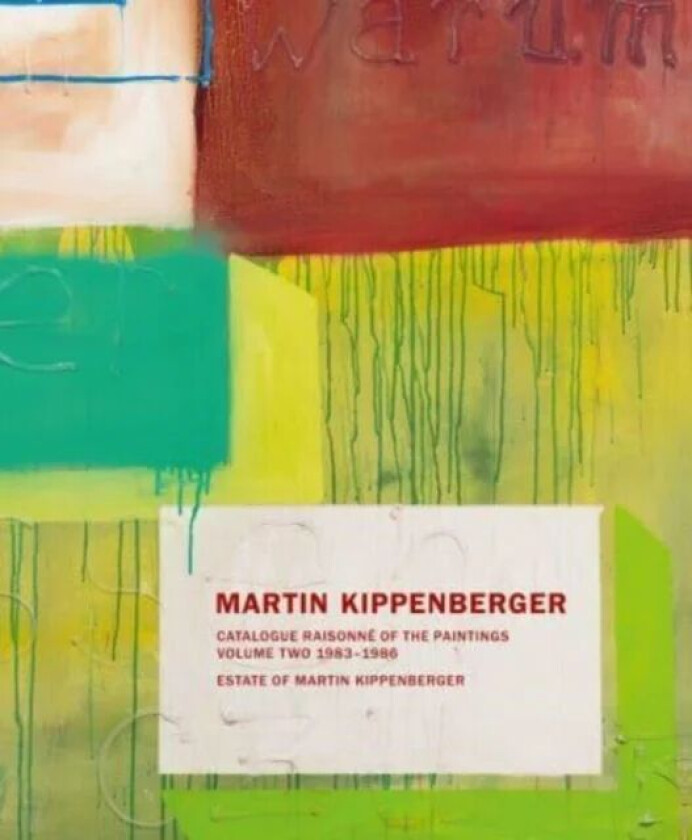 Martin Kippenberger: Paintings Volume II av The Estate of Martin Kippenberger