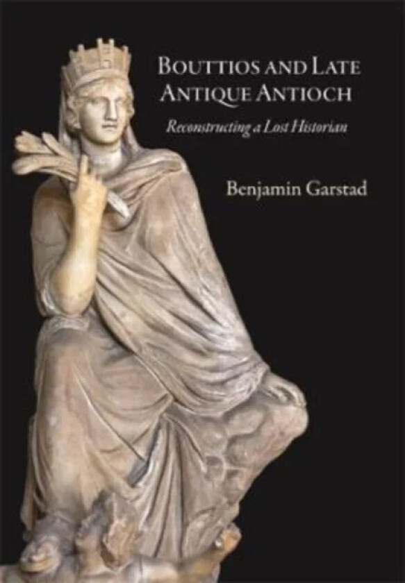 Bouttios and Late Antique Antioch av Benjamin Garstad