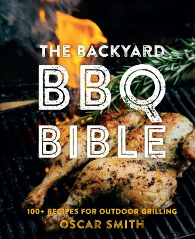 The Backyard BBQ Bible av Oscar Smith