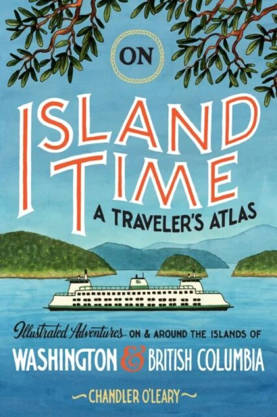 On Island Time: A Traveler&#039;s Atlas av Chandler O&#039;Leary