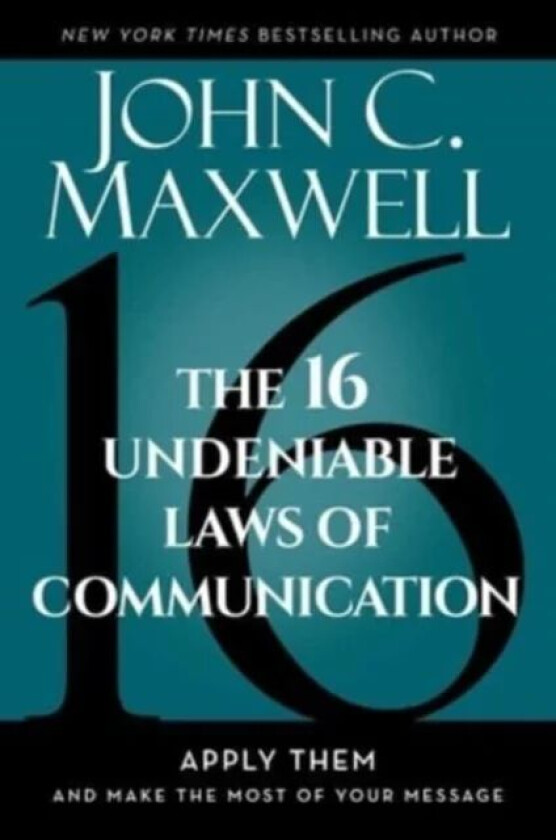 The 16 Undeniable Laws of Communication av John C. Maxwell