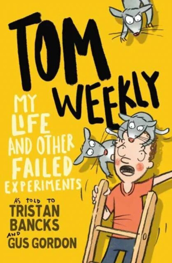 Tom Weekly 6: My Life and Other Failed Experiments av Tristan Bancks, Gus Gordon