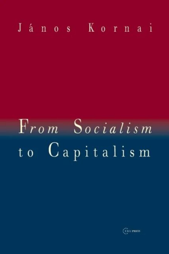 From Socialism to Capitalism av Janos (Professor Emeritus Harvard University) Kornai
