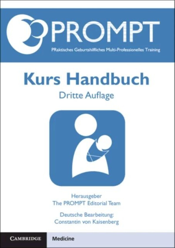 PROMPT PRaktisches Geburtshilfliches Multi-Professionelles Training, Kurs Handbuch av Constantin (Hannover Medical School) von Kaisenberg