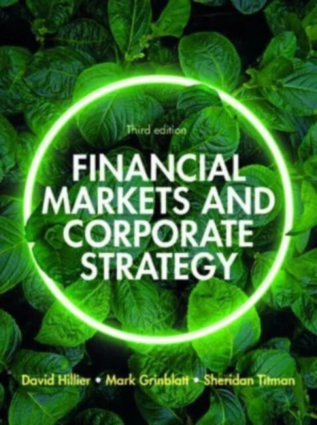 Financial Markets and Corporate Strategy: European Edition, 3e av David Hillier, Mark Grinblatt, Sheridan Titman