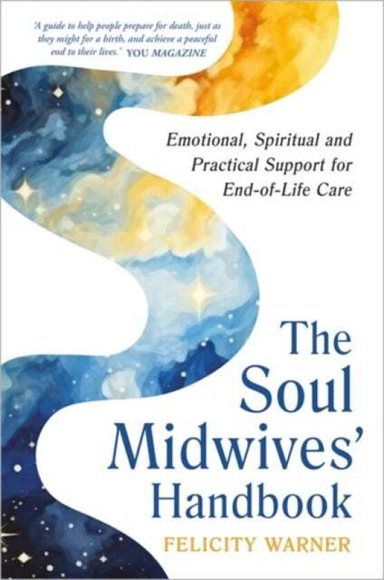 The Soul Midwives' Handbook (Revised Edition) Emotional, Spiritual and Practical Support for EndofLife Care