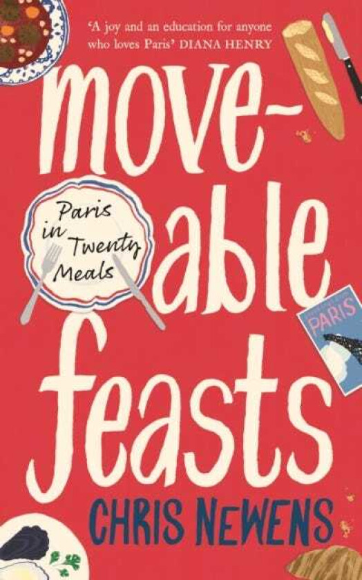 Moveable Feasts Paris in Twenty Meals
