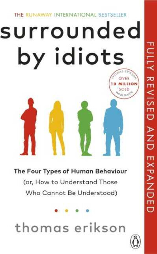Surrounded by Idiots The Four Types of Human Behaviour (or, How to Understand Those Who Cannot Be Understood)
