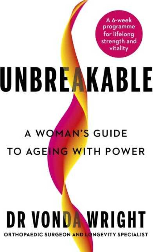 Unbreakable A Woman's Guide to Ageing with Power