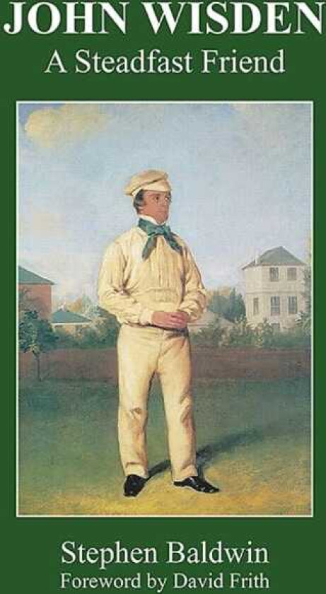 John Wisden A Steadfast Friend