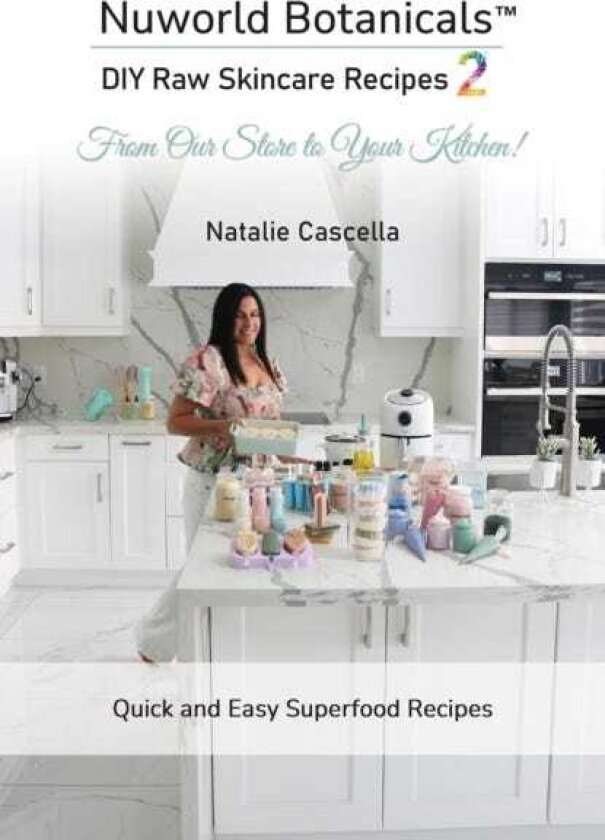 Nuworld Botanicals DIY Raw Skincare Recipes 2