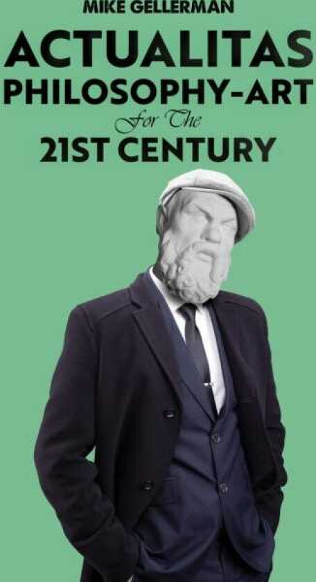 Actualitas: PhilosophyArt for the 21st Century
