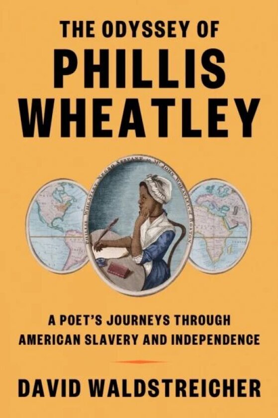 The Odyssey of Phillis Wheatley av David Waldstreicher
