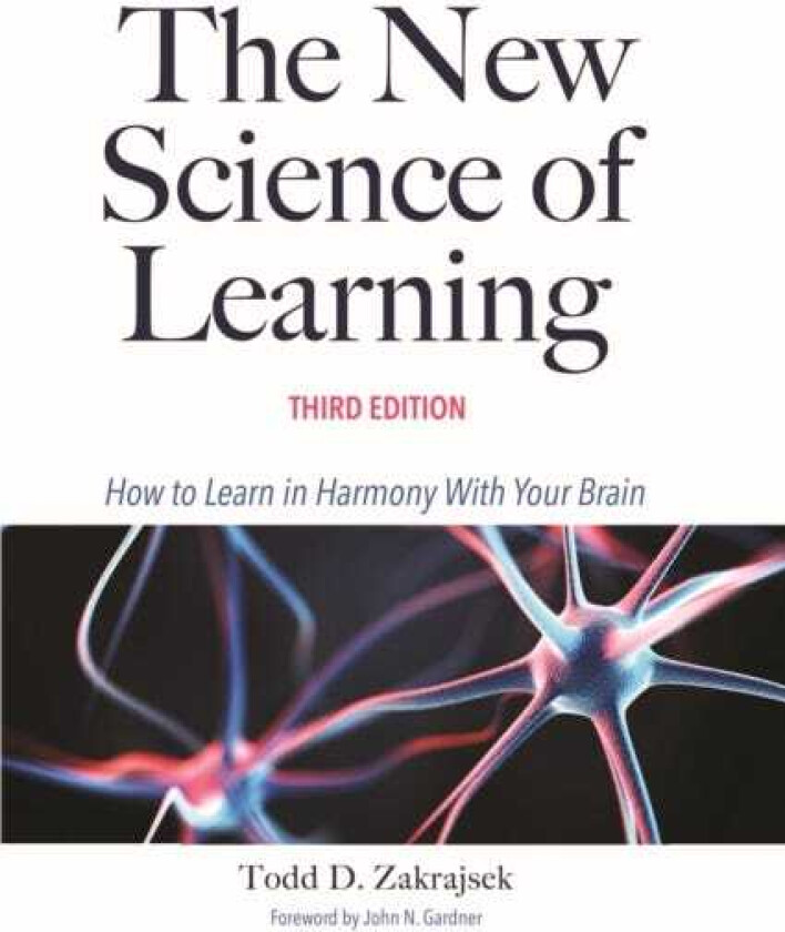 The New Science of Learning How to Learn in Harmony With Your Brain