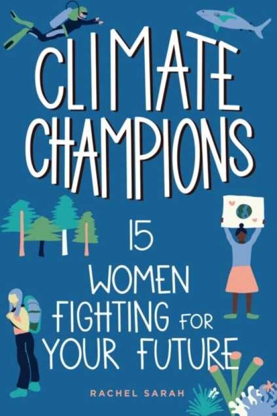 Climate Champions 15 Women Fighting for Your Future