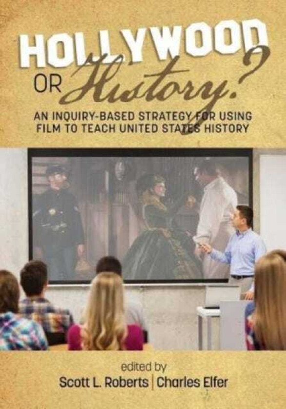 Hollywood or History? An InquiryBased Strategy for Using Film to Teach United States History