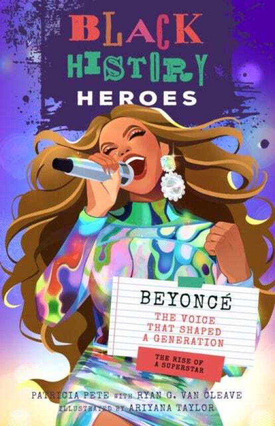 Black History Heroes: Beyonce The Voice That Shaped a Generation: The Rise of a Superstar