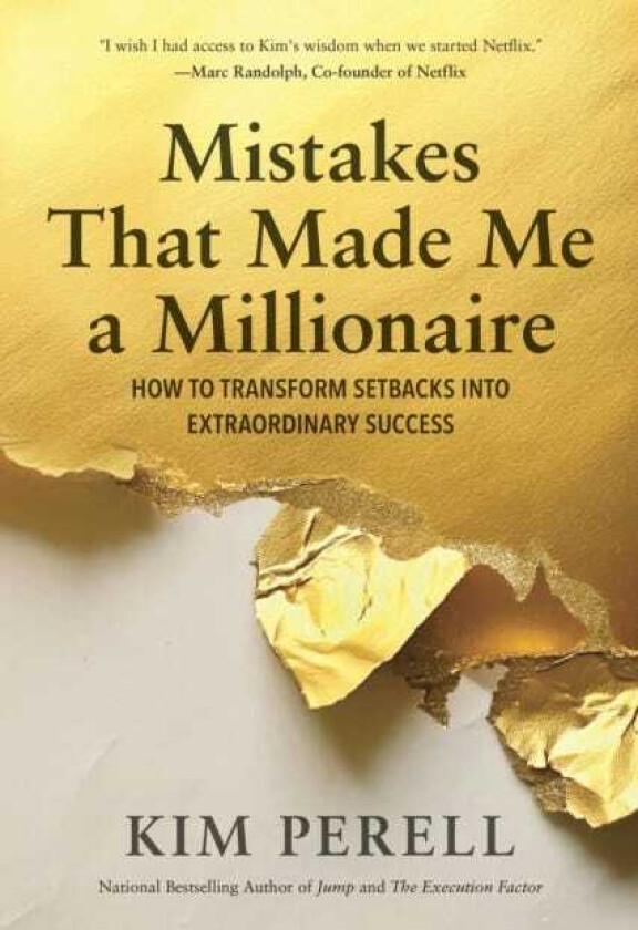 Mistakes that Made Me a Millionaire How to Transform Setbacks into Extraordinary Success