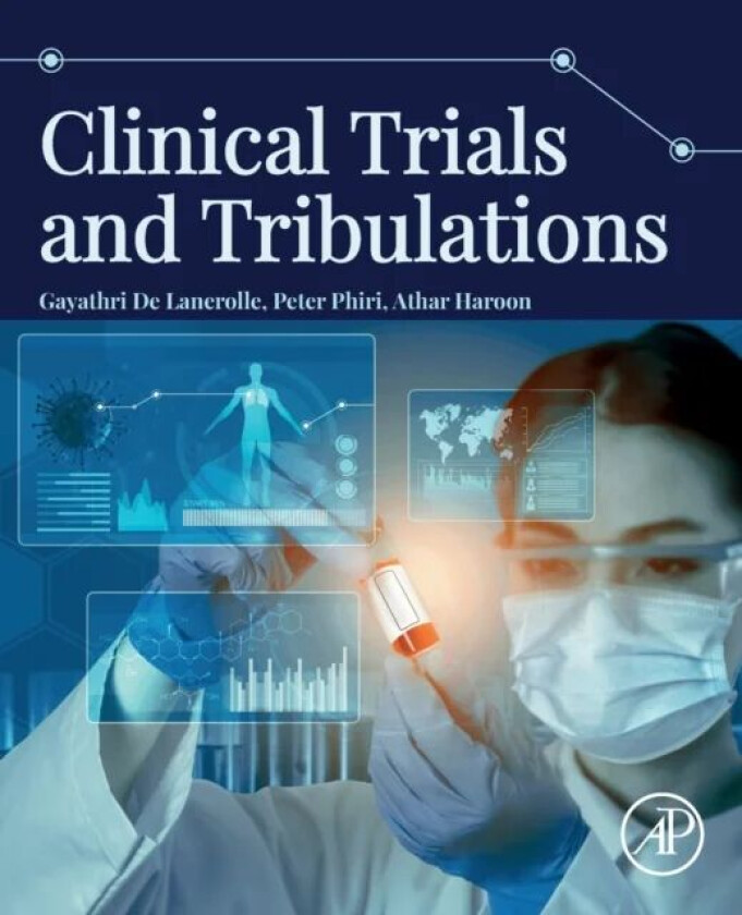 Clinical Trials and Tribulations av Gayathri (Clinical Researcher University of Oxford Oxford UK and Barts Health NHS Trust London UK) De Lanerolle, P