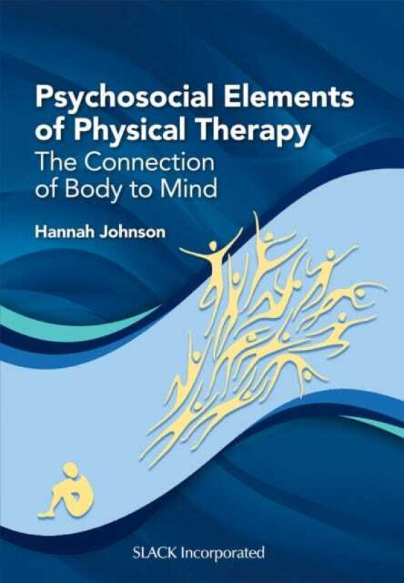 Psychosocial Elements of Physical Therapy The Connection of Body to Mind