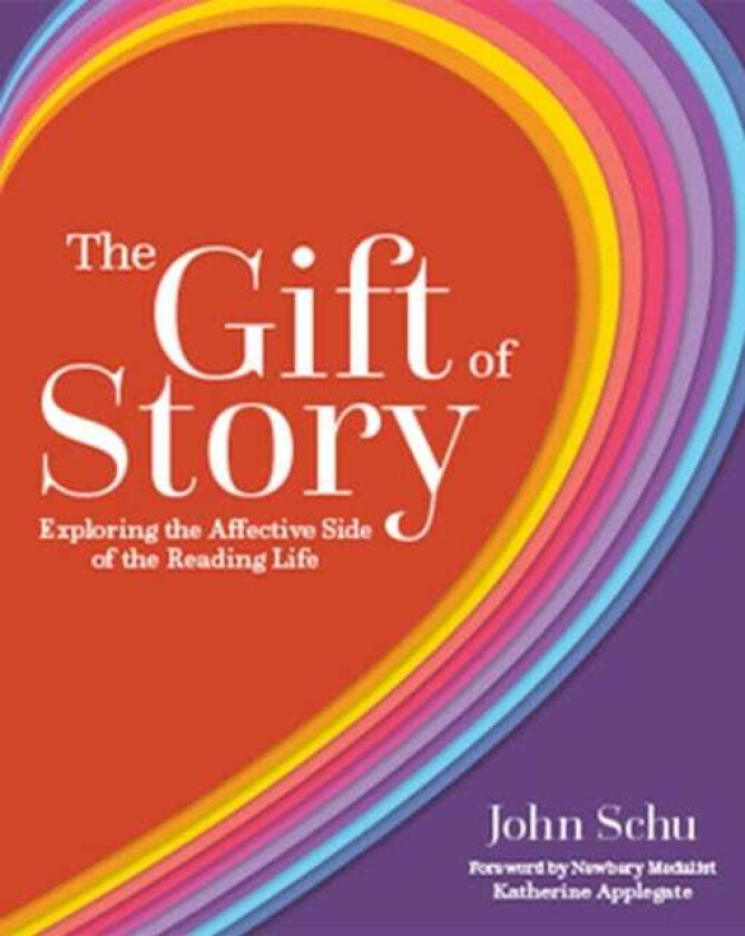 The Gift of Story Exploring the Affective Side of the Reading Life