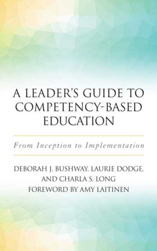 A Leader's Guide to CompetencyBased Education From Inception to Implementation