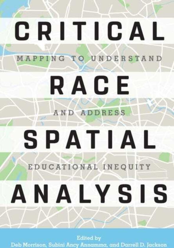 Critical Race Spatial Analysis Mapping to Understand and Address Educational Inequity