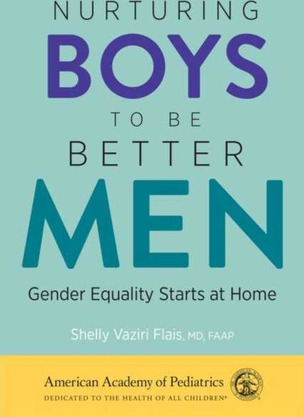 Nurturing Boys to Be Better Men Gender Equality Starts at Home