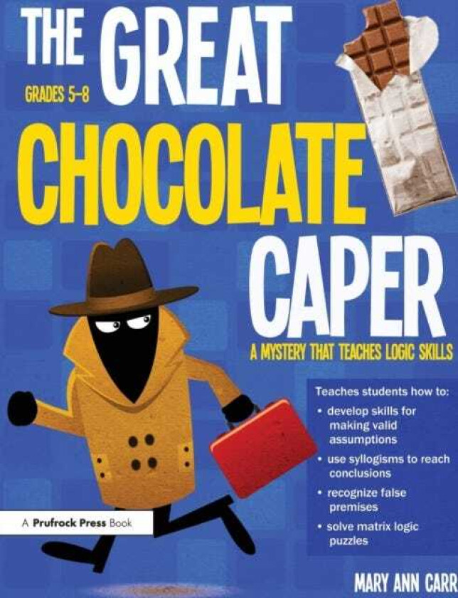 The Great Chocolate Caper A Mystery That Teaches Logic Skills (Rev. Ed., Grades 58)