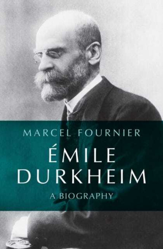 Emile Durkheim A Biography