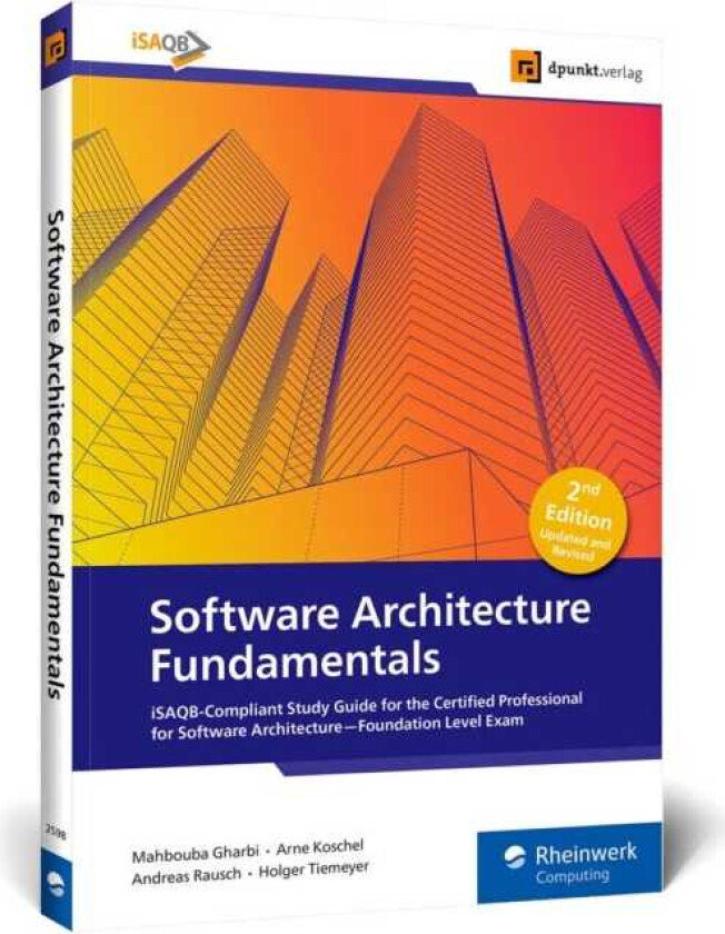 Software Architecture Fundamentals iSAQBCompliant Study Guide for the Certified Professional for Software ArchitectureFoundation Level Exam