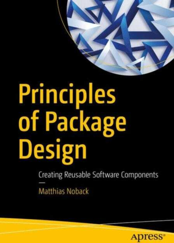 Principles of Package Design Creating Reusable Software Components