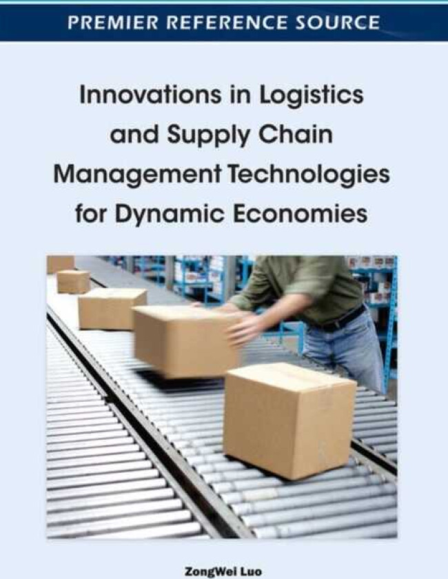 Innovations in Logistics and Supply Chain Management Technologies for Dynamic Economies