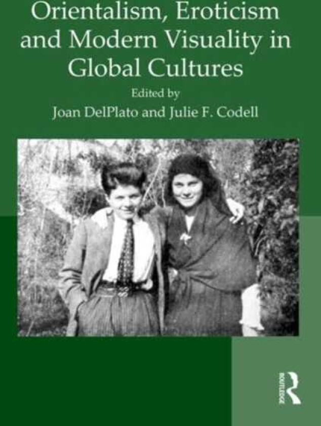 Orientalism, Eroticism and Modern Visuality in Global Cultures