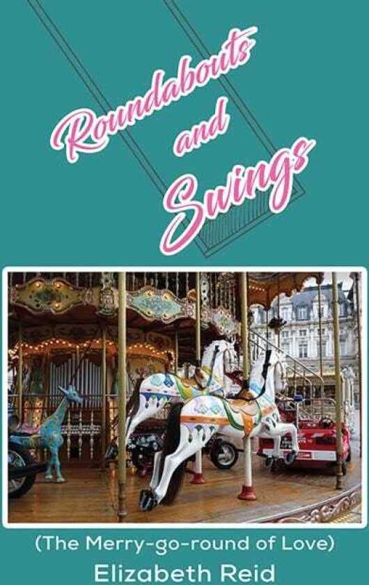 Roundabouts and Swings (The Merrygoround of Love)