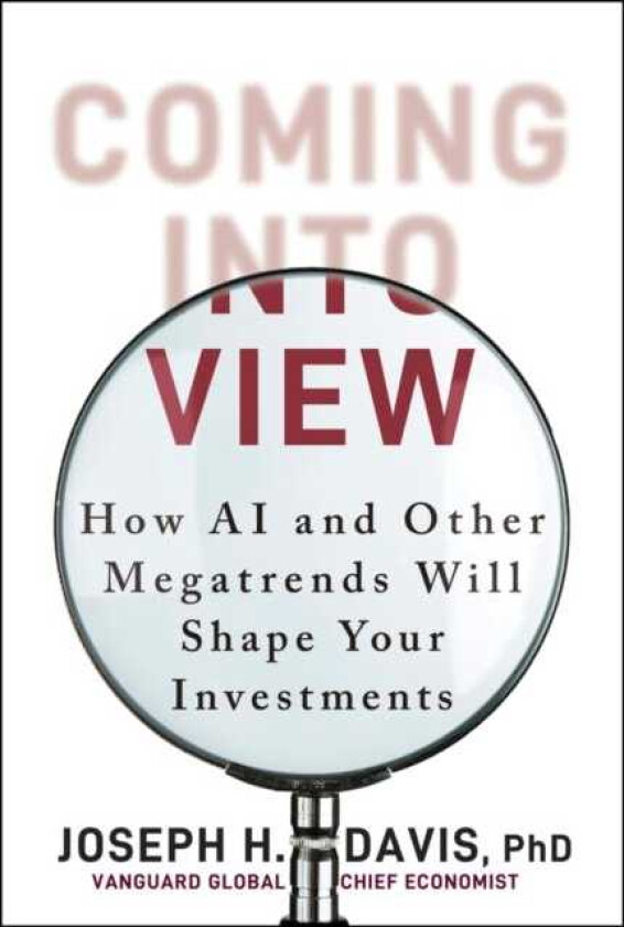 Coming into View How AI and Rising Debt Will Reshape the Economy, and Investing