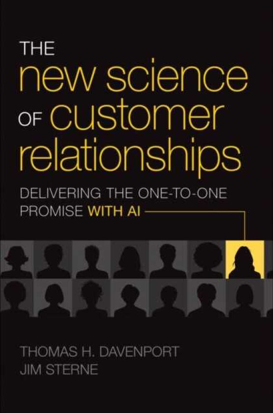 The New Science of Customer Relationships Delivering the OnetoOne Promise With AI