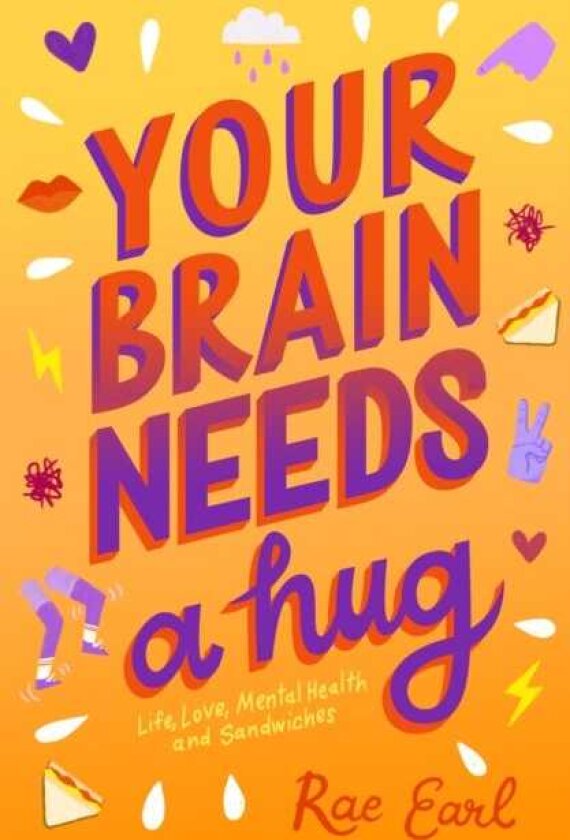 Your Brain Needs a Hug Life, Love, Mental Health, and Sandwiches
