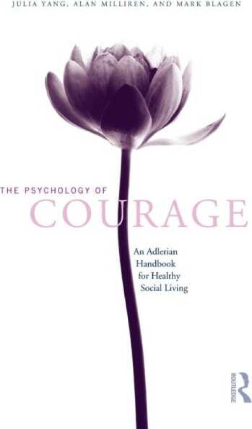 The Psychology of Courage An Adlerian Handbook for Healthy Social Living