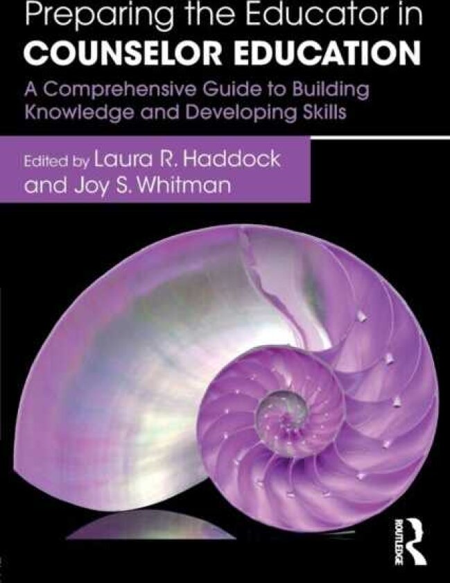 Preparing the Educator in Counselor Education A Comprehensive Guide to Building Knowledge and Developing Skills