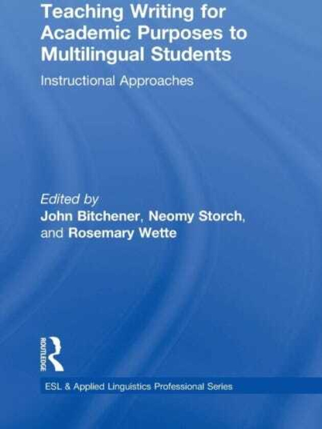 Teaching Writing for Academic Purposes to Multilingual Students Instructional Approaches