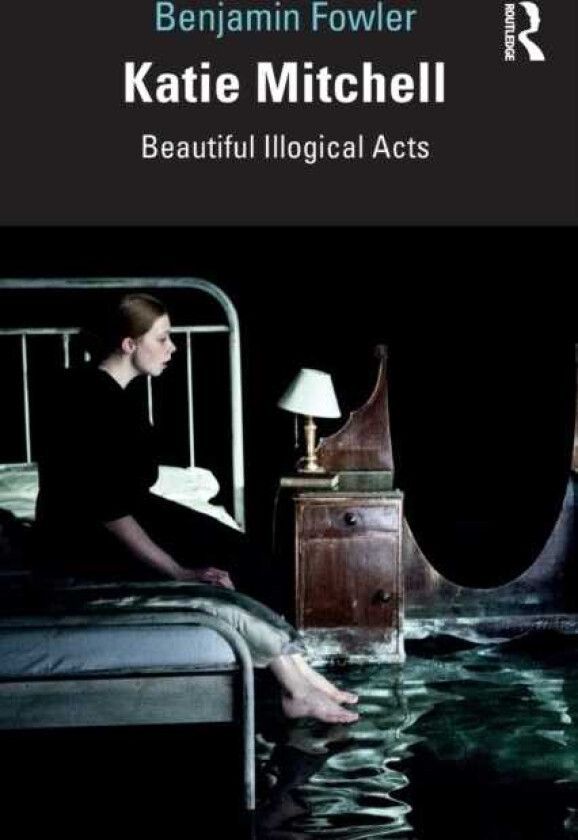 Katie Mitchell Beautiful Illogical Acts