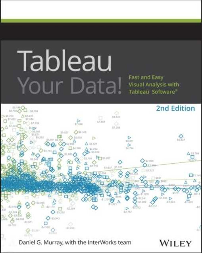 Tableau Your Data! Fast and Easy Visual Analysis with Tableau Software