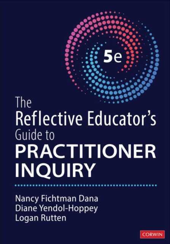 The Reflective Educator's Guide to Practitioner Inquiry