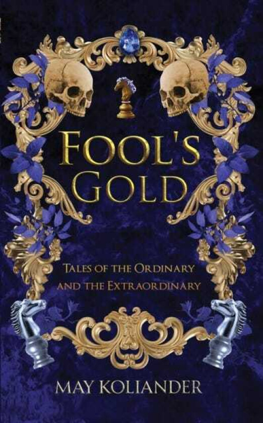 Fool’s Gold Tales of the Ordinary and the Extraordinary