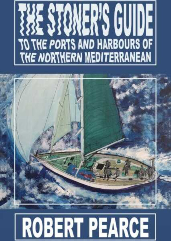 The Stoner's Guide to the Ports and Harbours of the Northern Mediterranean